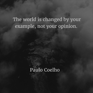 paulo-coelho 73. The world is changed by your example, not your opinion