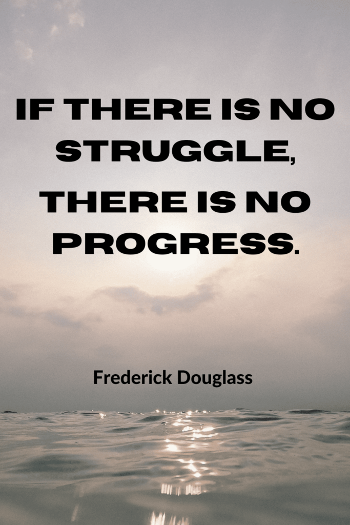 If There Is NO Struggle there is no progress 
