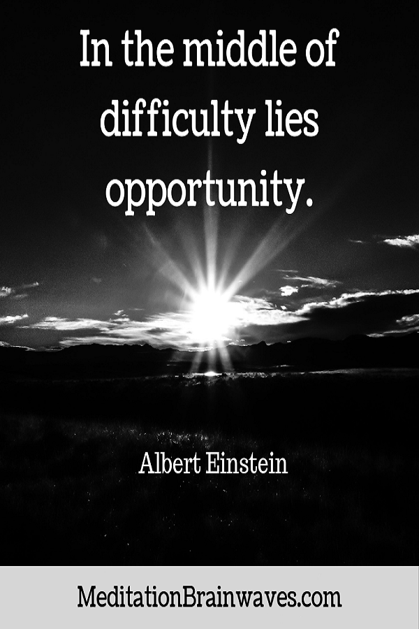 Albert Einstein In the middle of difficulty lies opportunity