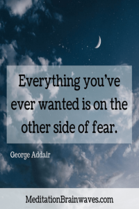 George Addair everything you have ever wanted is on the other side of fear