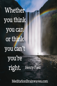 Henry Ford whether you think you can or think you cant you are right