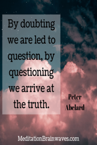 Peter Abelard By doubting we are led to question