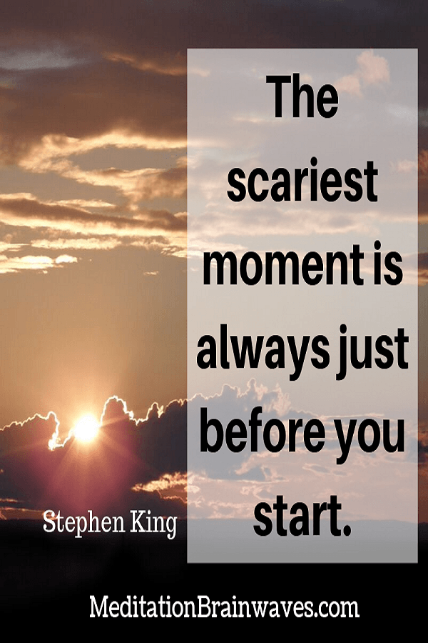 Stephen King the scariest moment is always just before you start
