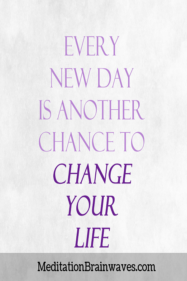 every new day is another chance to change your life