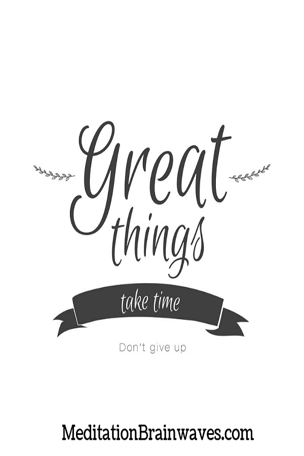 great things take time dont give up
