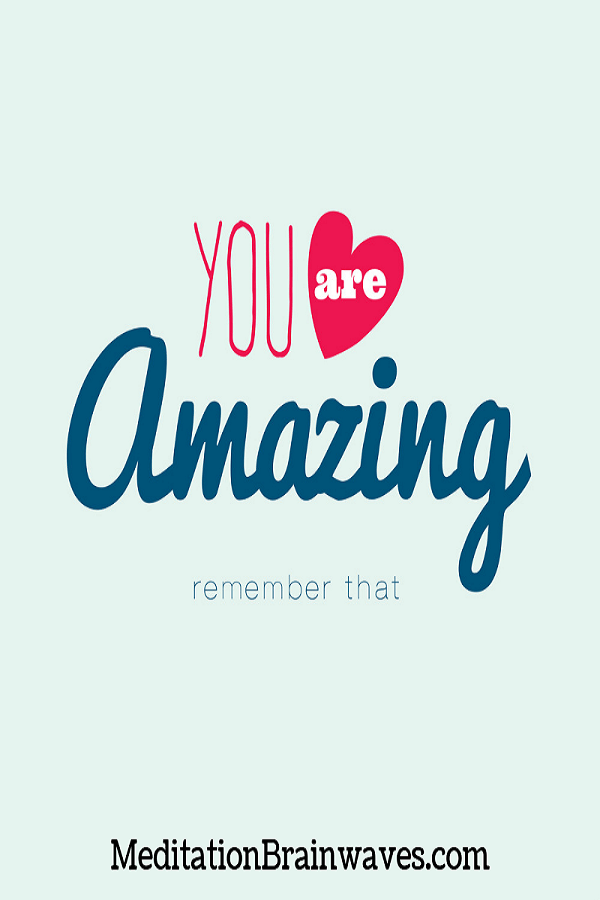 you are amazing remember that