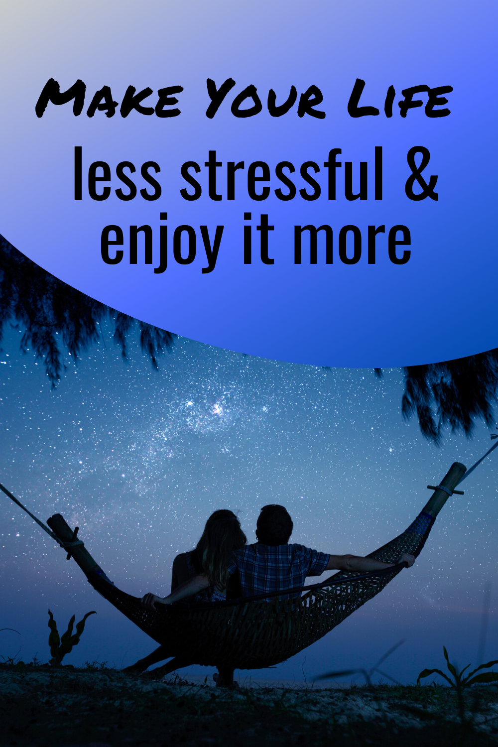 make your life less stressful