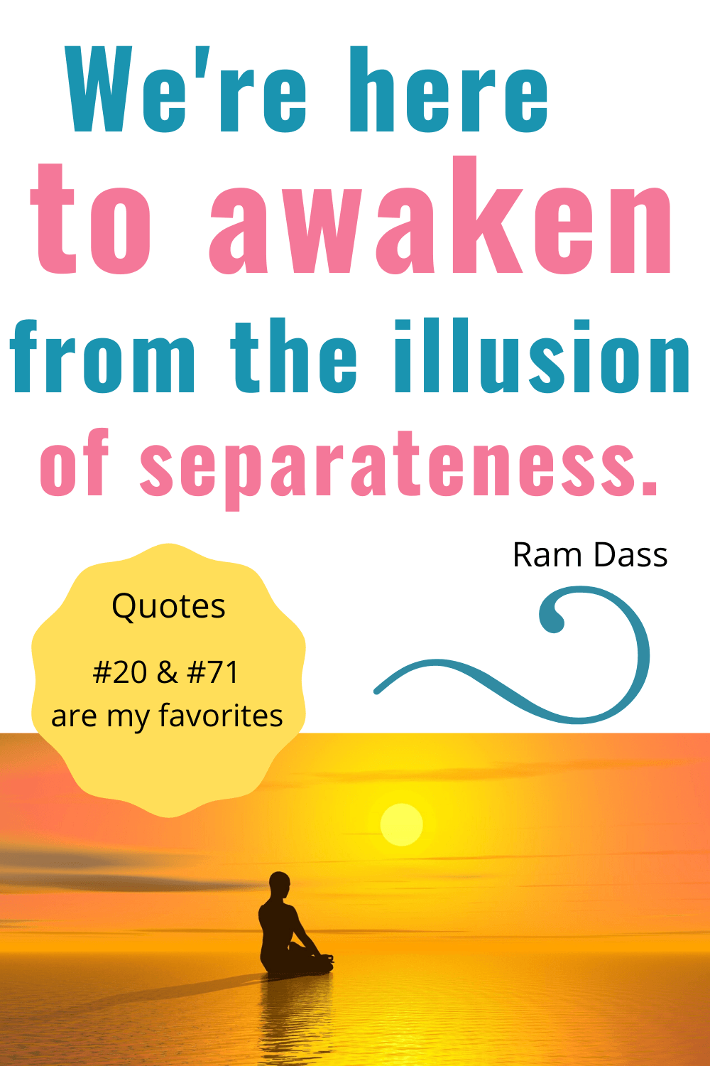 we are here to awaken from the illusion of separateness