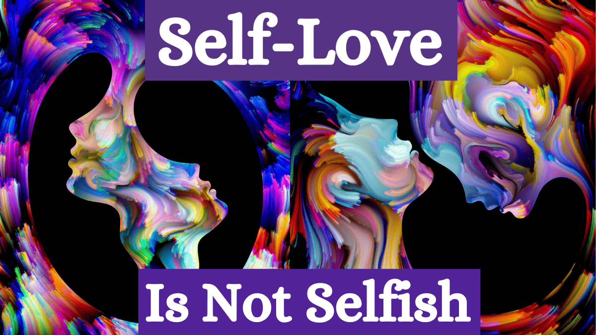 Check it out to find out why self love is not selfish
