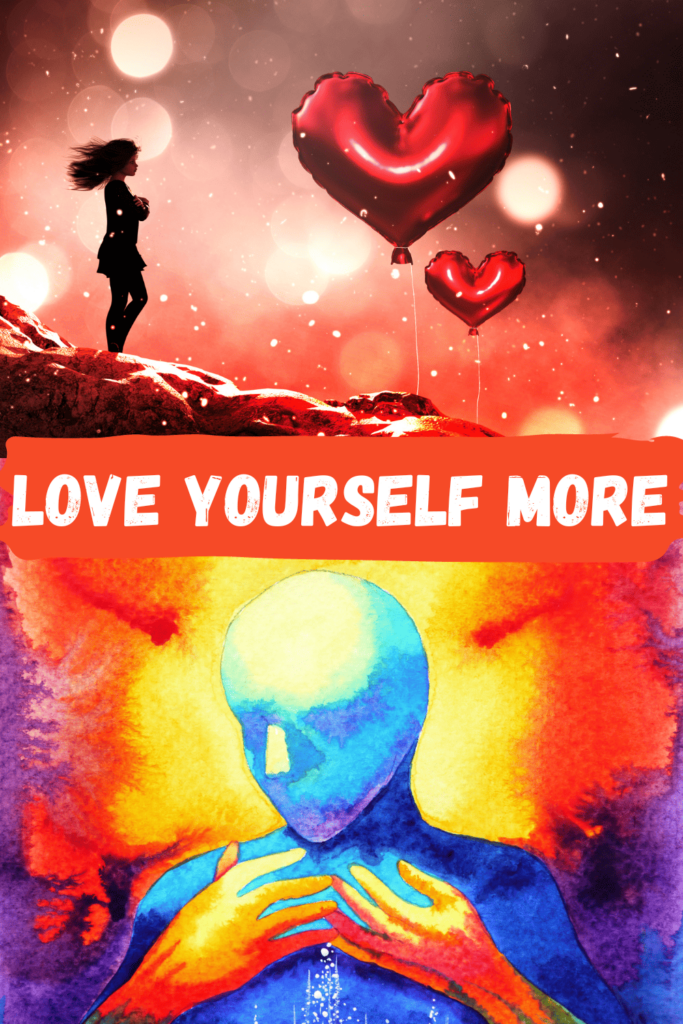 How to love yourself more. 