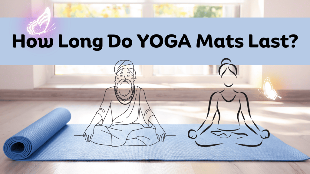 Learn how long yoga mats can last