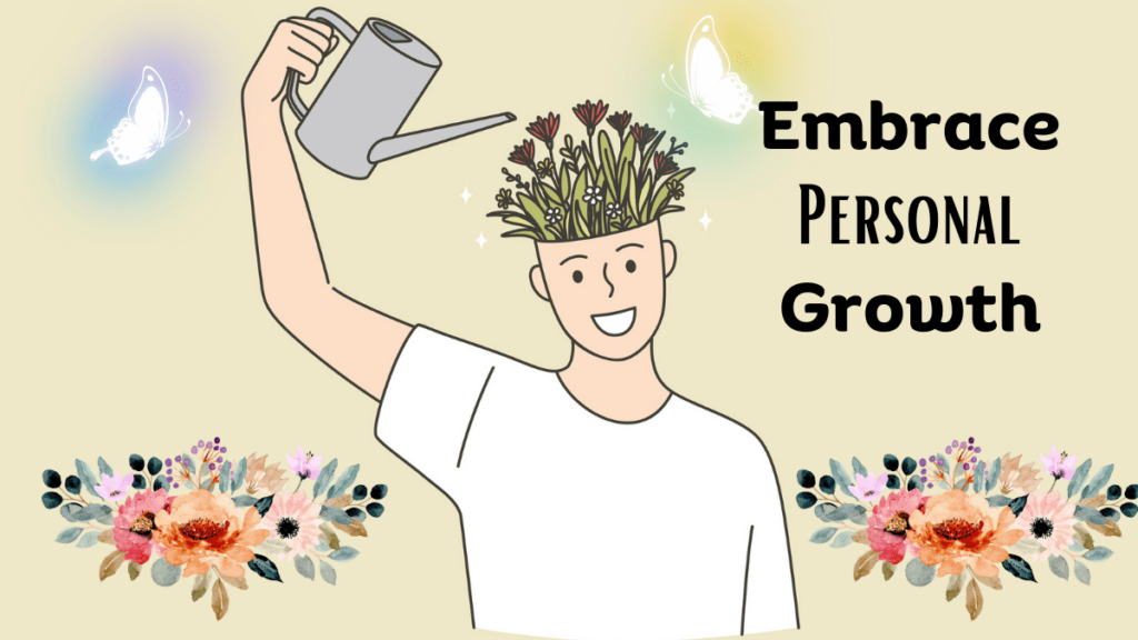 Find out how you can embrace personal growth