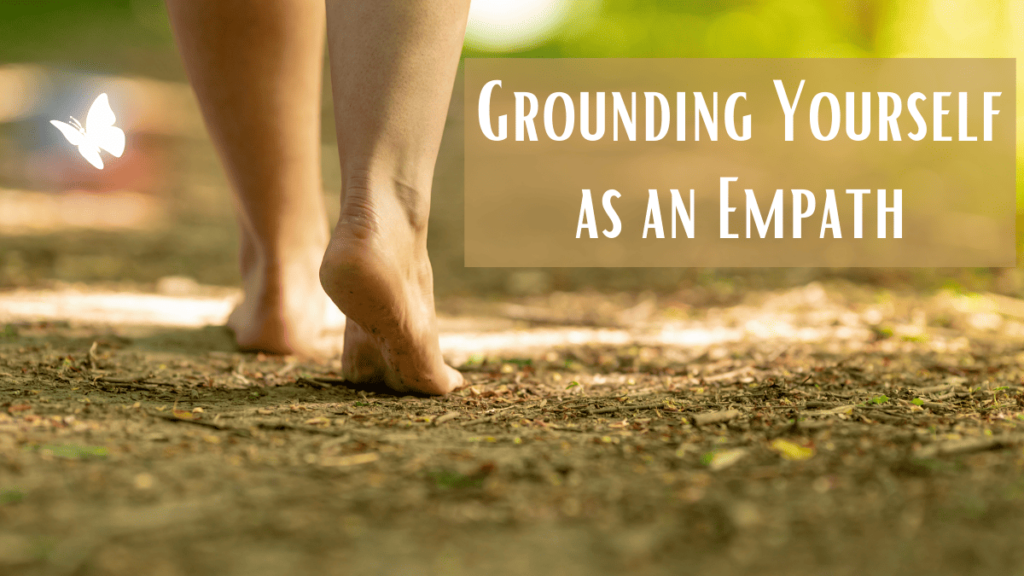 how to ground yourself as an empath